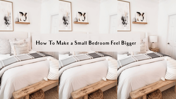 How To Make a Small Bedroom Feel Bigger in 5 Simple Ways