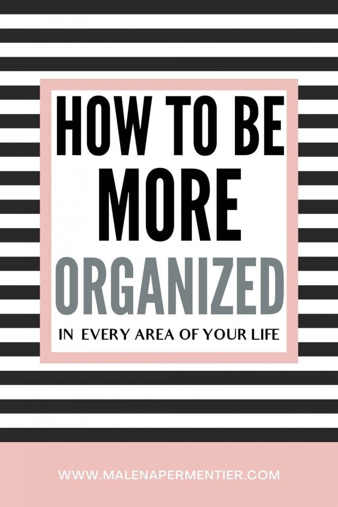 how do i train myself to be more organized