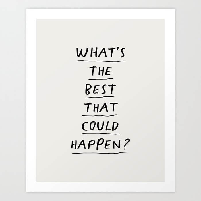 what's the best that could happen quote print