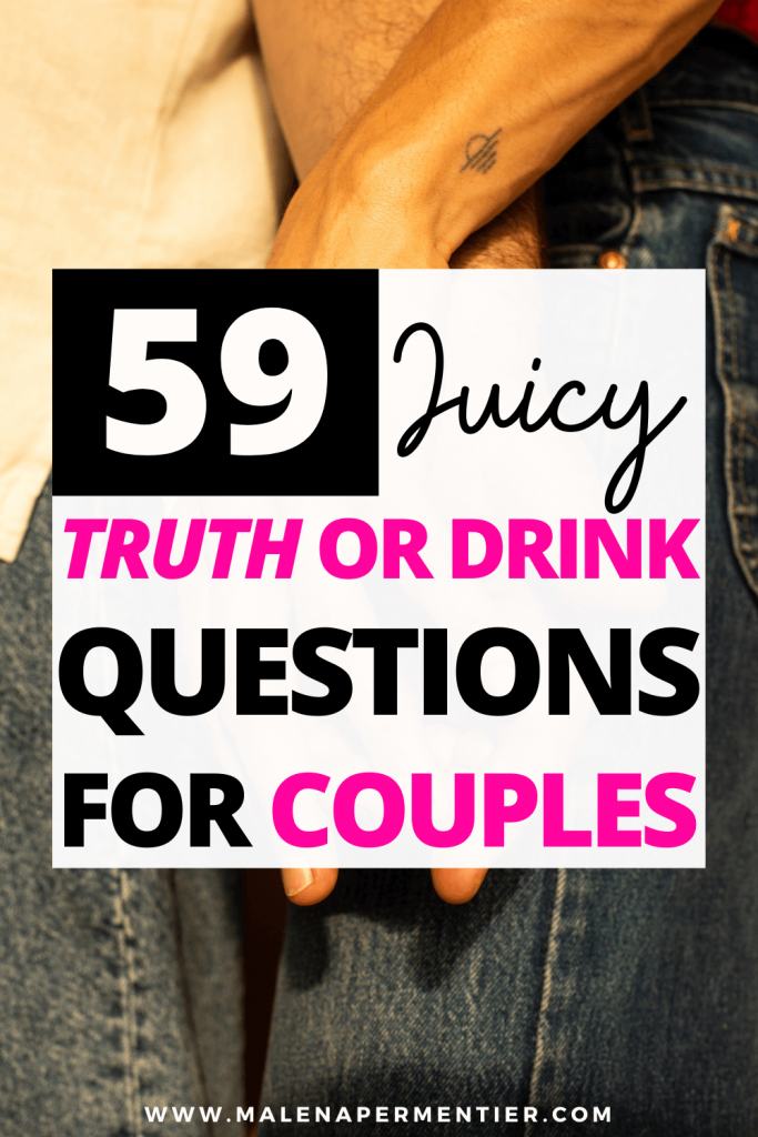 juicy truth or drink questions couples edition